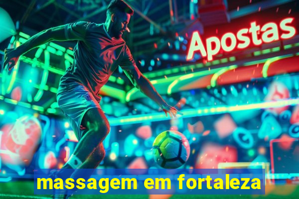 massagem em fortaleza